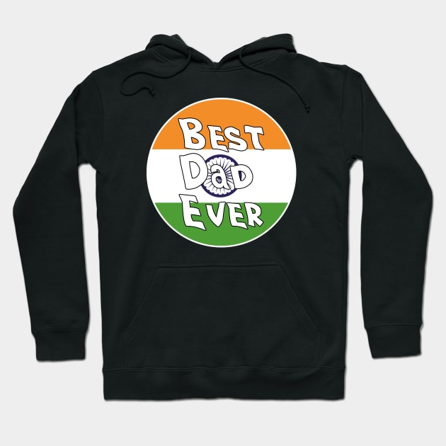 Best Dad Ever India Flag Hoodie by DiegoCarvalho